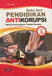 Image of BUKU SERI PENDIDIKAN ANTIKORUPAI JILID 4 Upaya Pencegahan Tindak Korupsi