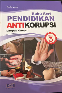 Image of BUKU SERI PENDIDIKAN ANTIKORUPSI JILID 3 Dampak Korupsi