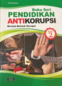 Image of BUKU SERI PENDIDIKAN ANTIKORUPSI JILID 2 Bentuk-Bentuk Korupsi